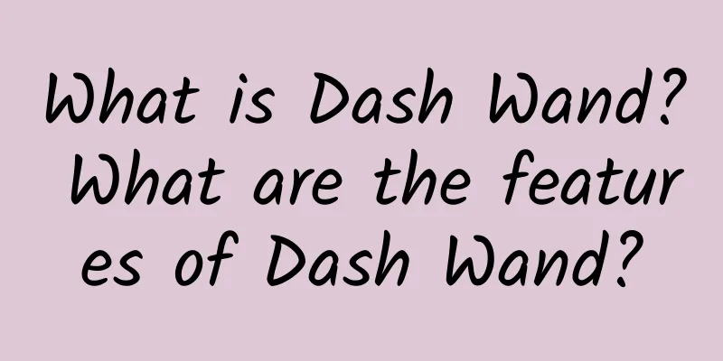 What is Dash Wand? What are the features of Dash Wand?