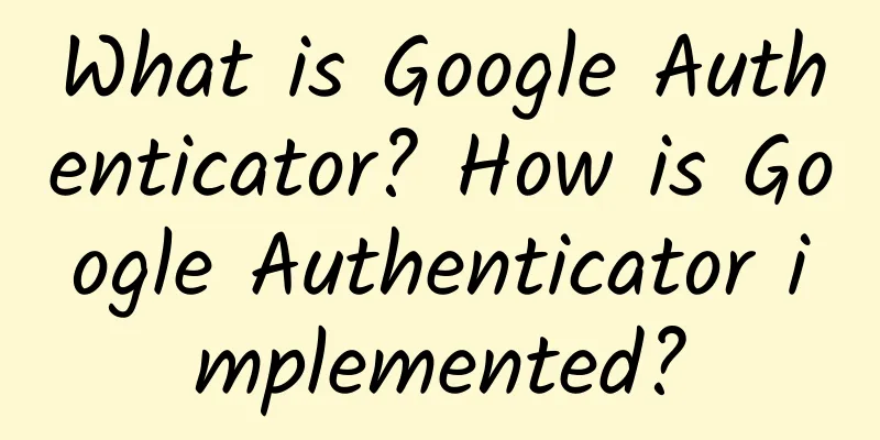What is Google Authenticator? How is Google Authenticator implemented?