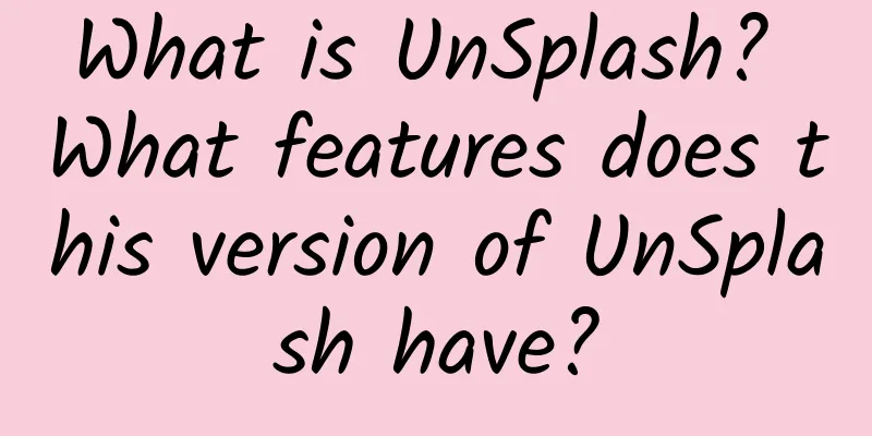 What is UnSplash? What features does this version of UnSplash have?