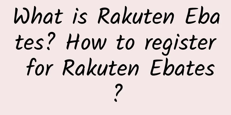 What is Rakuten Ebates? How to register for Rakuten Ebates?