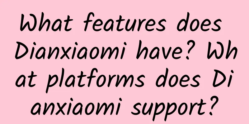 What features does Dianxiaomi have? What platforms does Dianxiaomi support?