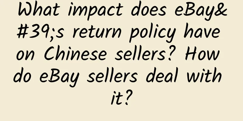 What impact does eBay's return policy have on Chinese sellers? How do eBay sellers deal with it?