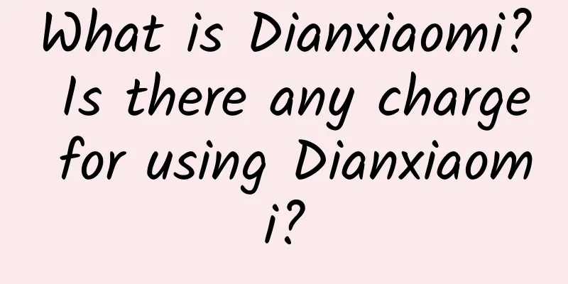 What is Dianxiaomi? Is there any charge for using Dianxiaomi?