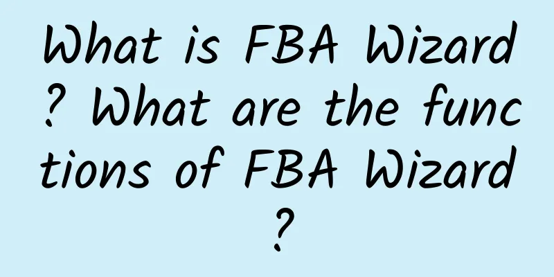 What is FBA Wizard? What are the functions of FBA Wizard?