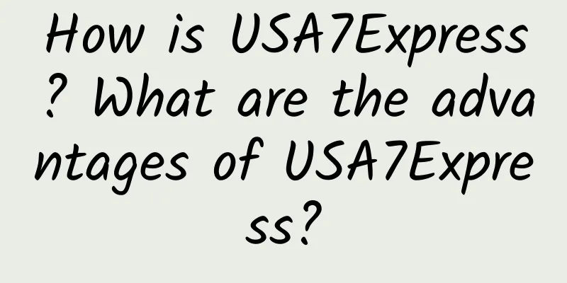 How is USA7Express? What are the advantages of USA7Express?
