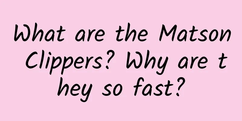 What are the Matson Clippers? Why are they so fast?