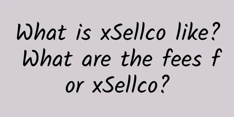 What is xSellco like? What are the fees for xSellco?