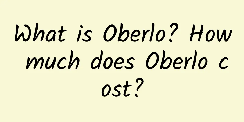 What is Oberlo? How much does Oberlo cost?
