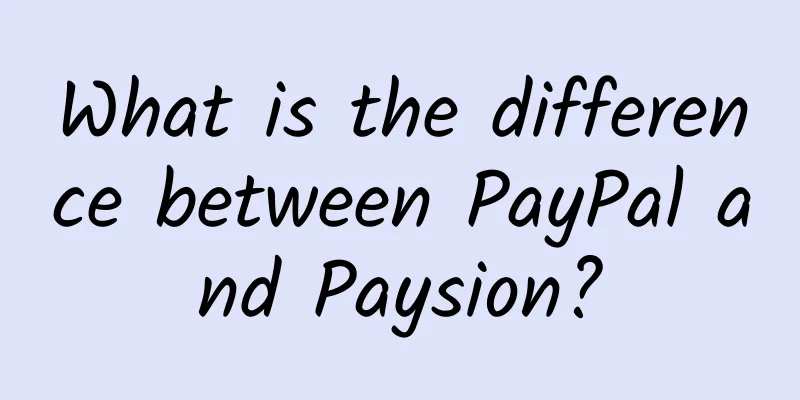 What is the difference between PayPal and Paysion?
