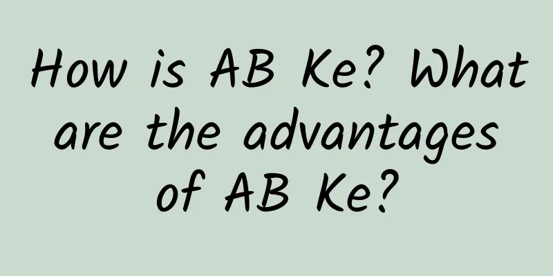 How is AB Ke? What are the advantages of AB Ke?