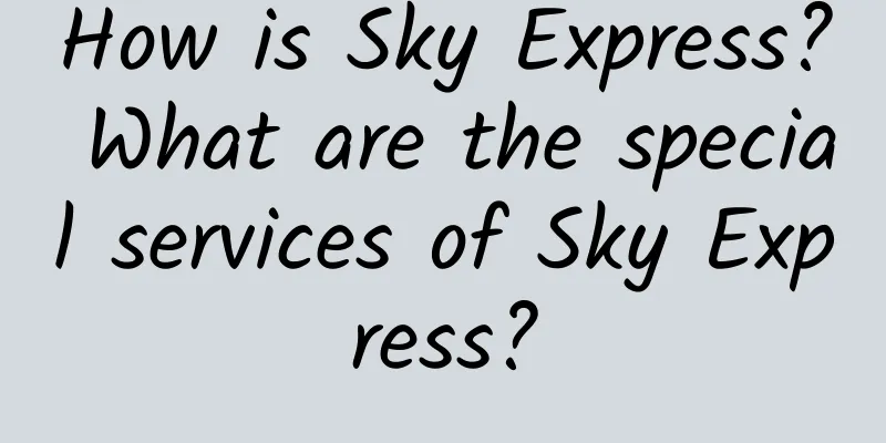 How is Sky Express? What are the special services of Sky Express?