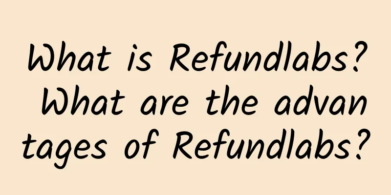 What is Refundlabs? What are the advantages of Refundlabs?