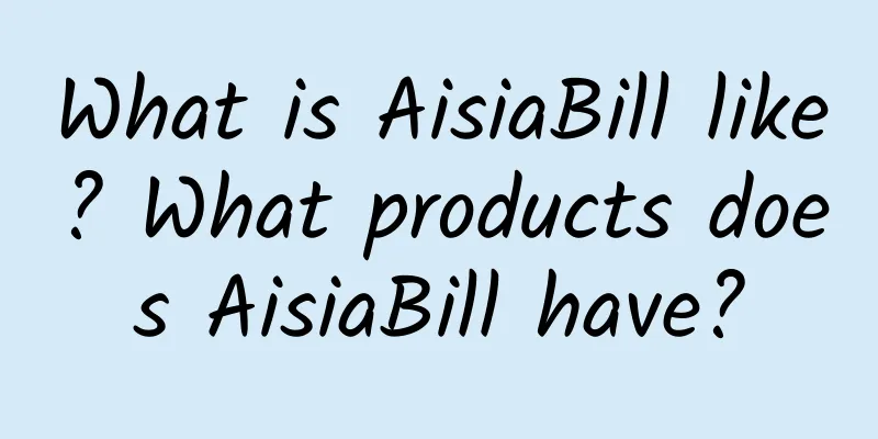 What is AisiaBill like? What products does AisiaBill have?