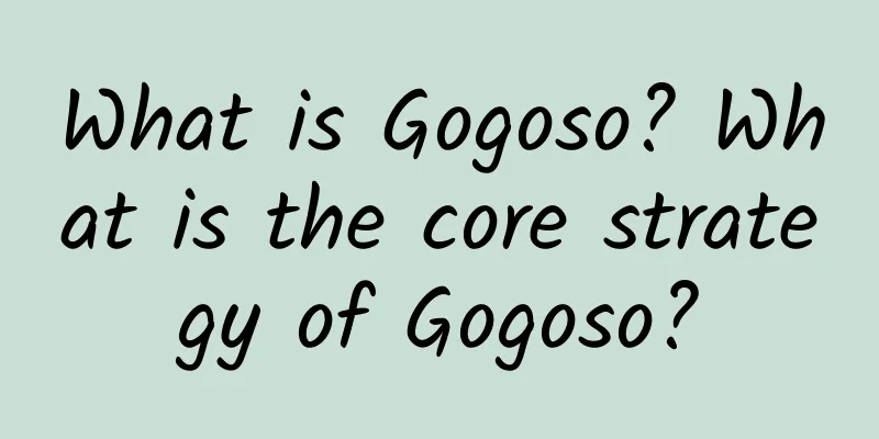 What is Gogoso? What is the core strategy of Gogoso?