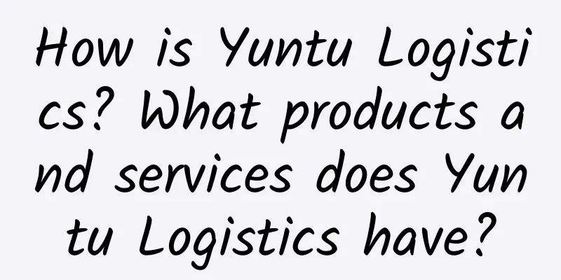 How is Yuntu Logistics? What products and services does Yuntu Logistics have?
