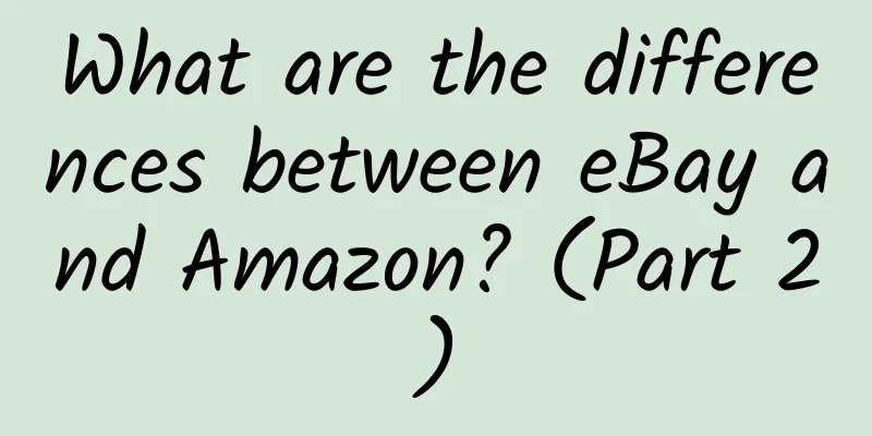 What are the differences between eBay and Amazon? (Part 2)