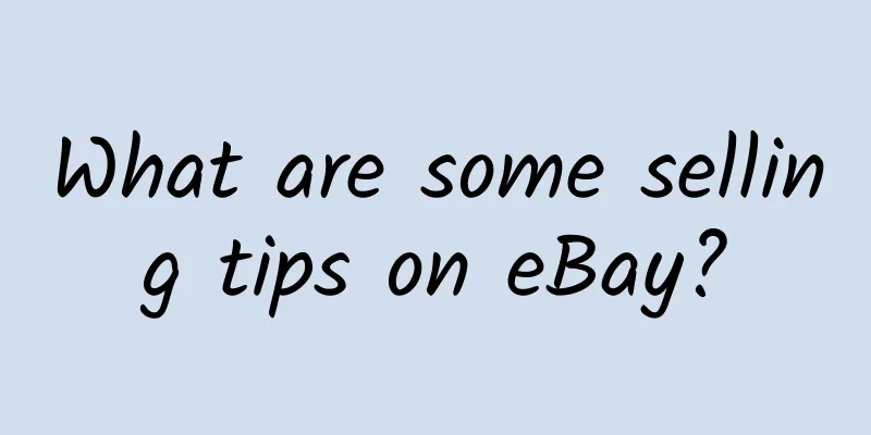 What are some selling tips on eBay?