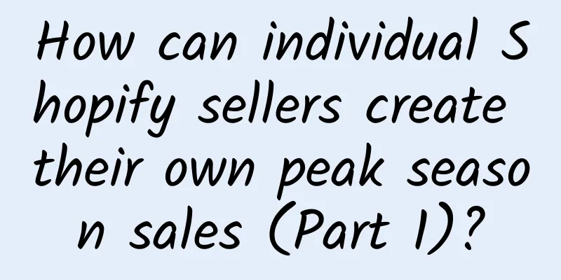 How can individual Shopify sellers create their own peak season sales (Part 1)?