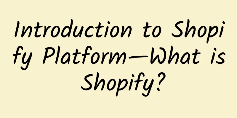 Introduction to Shopify Platform—What is Shopify?