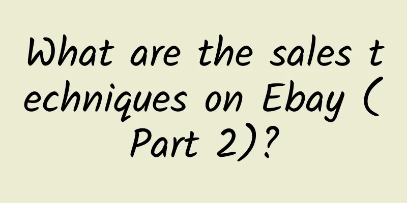 What are the sales techniques on Ebay (Part 2)?