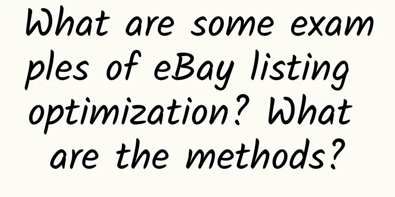What are some examples of eBay listing optimization? What are the methods?