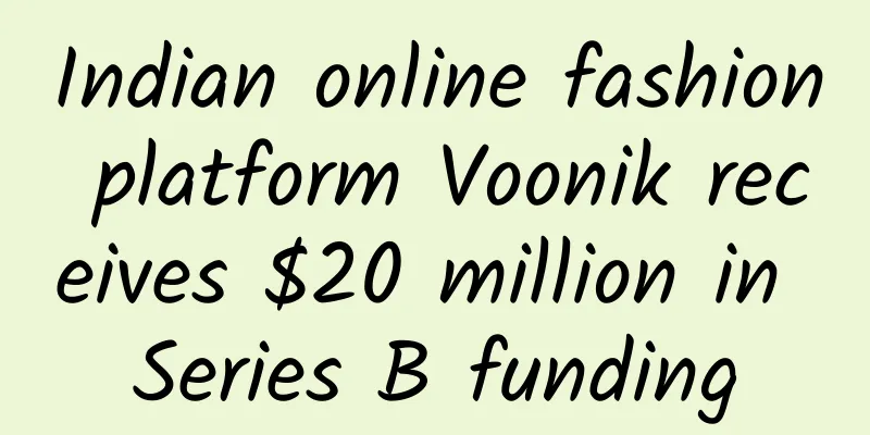 Indian online fashion platform Voonik receives $20 million in Series B funding