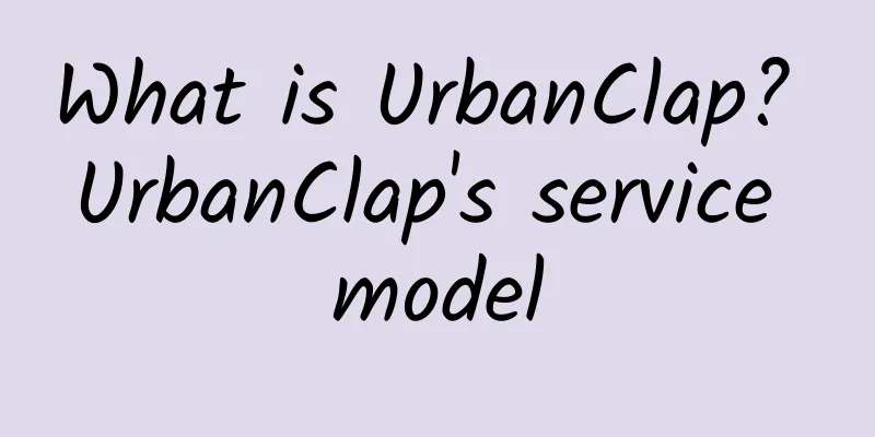 What is UrbanClap? UrbanClap's service model