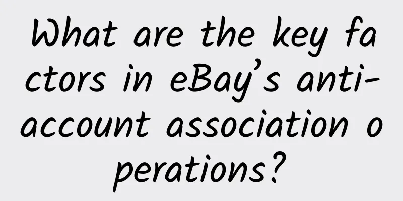 What are the key factors in eBay’s anti-account association operations?