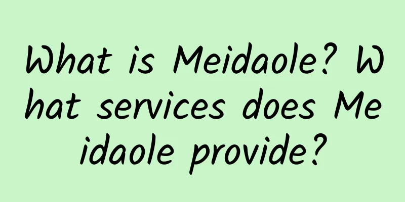 What is Meidaole? What services does Meidaole provide?