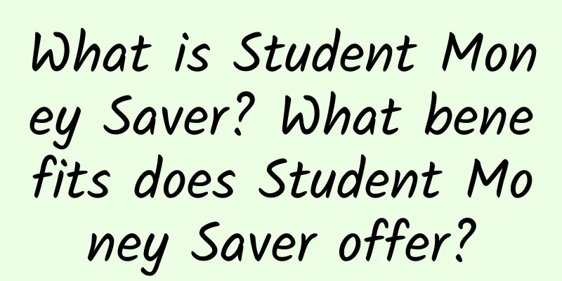 What is Student Money Saver? What benefits does Student Money Saver offer?