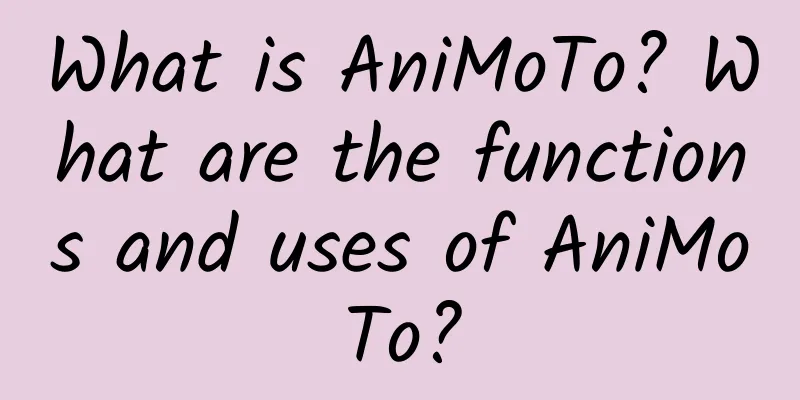 What is AniMoTo? What are the functions and uses of AniMoTo?