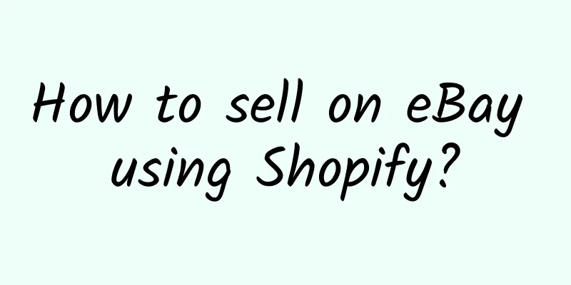 How to sell on eBay using Shopify?