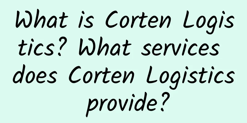 What is Corten Logistics? What services does Corten Logistics provide?