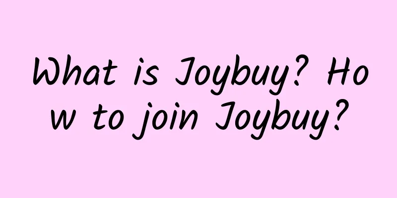 What is Joybuy? How to join Joybuy?