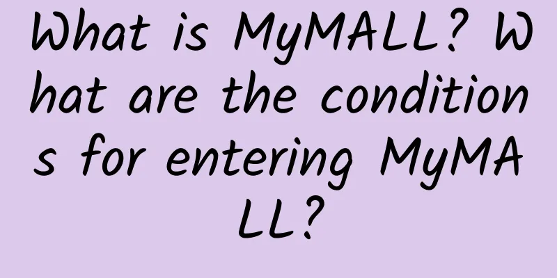 What is MyMALL? What are the conditions for entering MyMALL?