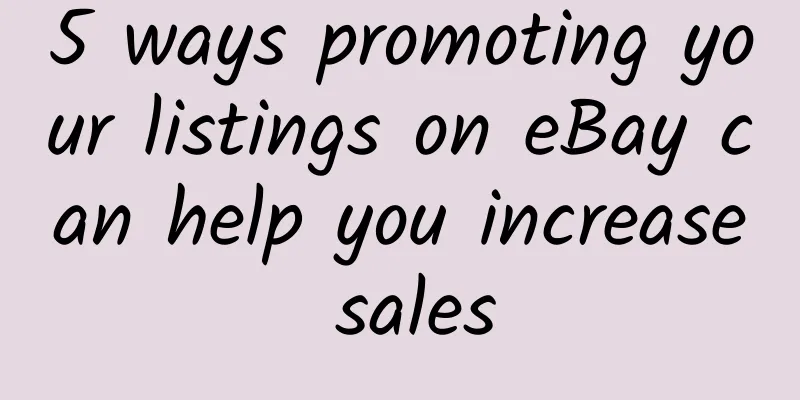 5 ways promoting your listings on eBay can help you increase sales