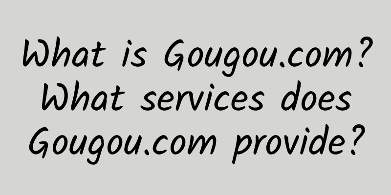 What is Gougou.com? What services does Gougou.com provide?
