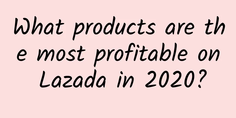 What products are the most profitable on Lazada in 2020?