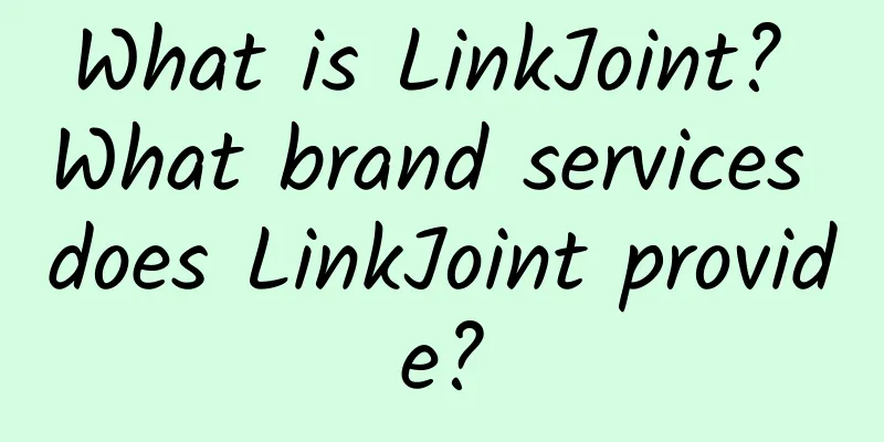 What is LinkJoint? What brand services does LinkJoint provide?
