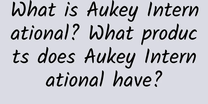 What is Aukey International? What products does Aukey International have?