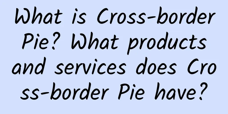 What is Cross-border Pie? What products and services does Cross-border Pie have?