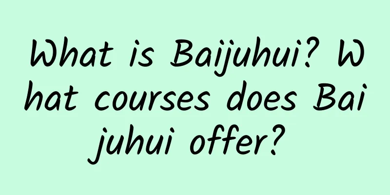 What is Baijuhui? What courses does Baijuhui offer?