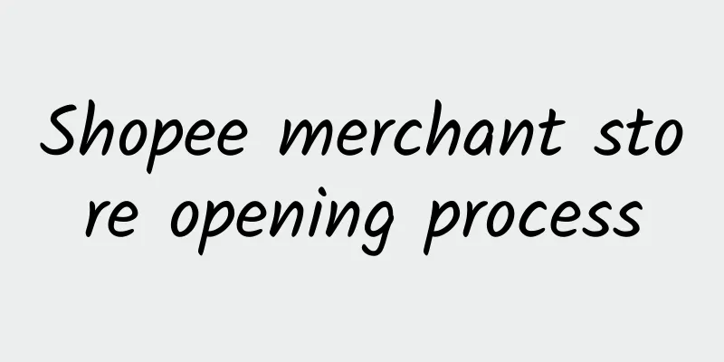 Shopee merchant store opening process