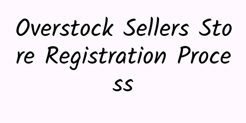 Overstock Sellers Store Registration Process