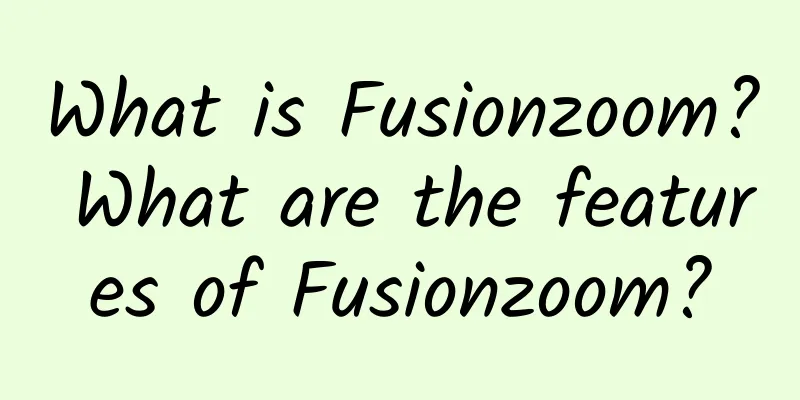 What is Fusionzoom? What are the features of Fusionzoom?