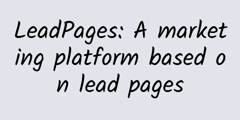 LeadPages: A marketing platform based on lead pages