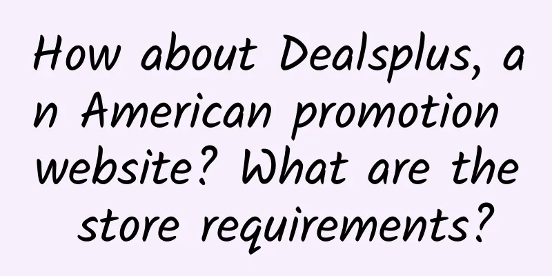 How about Dealsplus, an American promotion website? What are the store requirements?