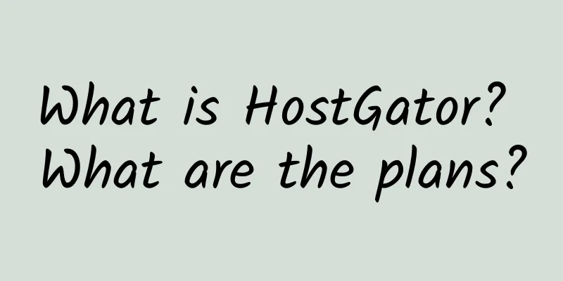What is HostGator? What are the plans?