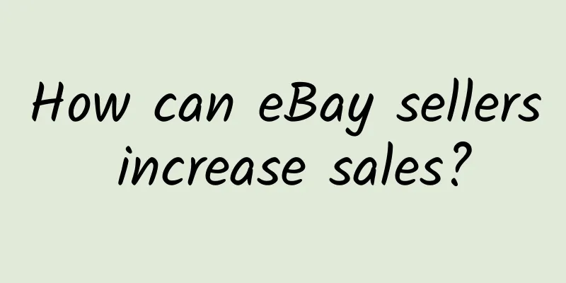 How can eBay sellers increase sales?