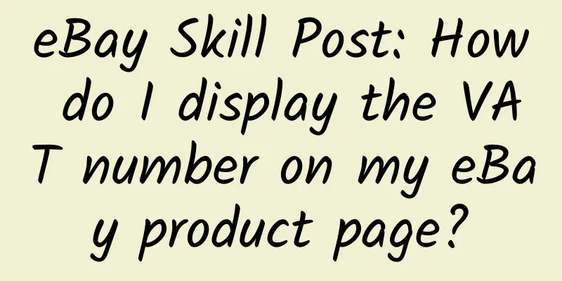 eBay Skill Post: How do I display the VAT number on my eBay product page?